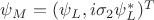 $\psi_M = (\psi_L, i \sigma_2 \psi_L^*)^T$