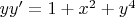 $yy'=1+x^2+y^4$