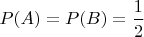 $P(A) = P(B) = \dfrac{1}{2}$