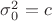 $\sigma_0^2=c$