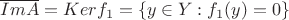 $\overline{Im A}=Ker f_1=\{y\in Y: f_1(y)=0\}$