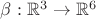 $\beta : \mathbb{R}^3 \to \mathbb{R}^6$
