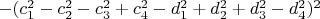 $-(c_1^2-c_2^2-c_3^2+c_4^2-d_1^2+d_2^2+d_3^2-d_4^2)^2$