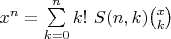 $x^n=\sum\limits_{k=0}^n k!\ S(n,k)\binom{x}{k}$