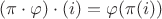 $(\pi\cdot\varphi)\cdot(i) = \varphi(\pi(i))$