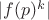 $ |f(p)^k| $