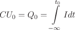 $$CU_0 = Q_0 = \int\limits_{-\infty}^{t_0} I dt$$ $$CU_0 = Q_0 = \int\limits_{-\infty}^{t_0} I dt$$