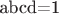 abcd=1