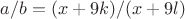 $a/b=(x+9k)/(x+9l)$