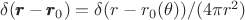 $\delta (\pmb{r}-\pmb{r}_0)=\delta(r-r_0(\theta))/(4\pi r^2)$