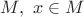 $M, \ x \in M$