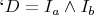 $`D= I_a \wedge I_b$