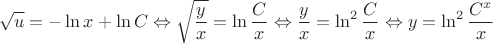 $$\sqrt u = -\ln x + \ln C \Leftrightarrow \sqrt{\frac yx}=\ln {\frac Cx \Leftrightarrow {\frac yx}=\ln^2 {\frac Cx} \Leftrightarrow y=\ln^2 \frac{C^x}x$$