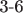 3-6