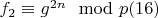 $f_2\equiv g^{2n}\mod p\engo(16)$