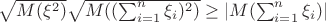 $ \sqrt{M(\xi^2)} \sqrt{M((\sum_{i=1}^n\xi_i)^2)}\geq \left|M(\sum_{i=1}^n\xi_i)\right| $