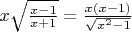 $x\sqrt{\frac{x-1}{x+1}}=\frac{x(x-1)}{\sqrt{x^2-1}}$