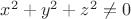 $x^2+y^2+z^2\ne{0}$ $x^2+y^2+z^2\ne{0}$