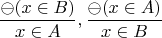 $$\frac{\ominus(x \in B)}{x \in A},\frac{\ominus(x \in A)}{x \in B}$$