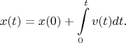 $$
x(t)=x(0)+\int\limits_0^t v(t)dt.
$$