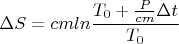 $$\Delta S=cmln\frac{T_0+\frac{P}{cm}\Delta t}{T_0}$$