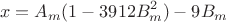 $$x = A_m(1 - 3912B_m^2) - 9B_m$$
