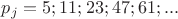 $p_j=5;11;23;47;61;...$