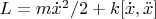 $L=m\dot{x}^2/2+k[\dot{x},\ddot{x}]$
