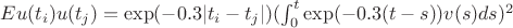 $Eu(t_i)u(t_j)=\exp(-0.3|t_i-t_j|)(\int_0^{t} {\exp(-0.3(t-s))v(s)ds})^2$