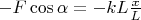 $-F\cos\alpha=-kL\frac{x}{L}$