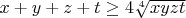 $x+y+z+t \ge 4\sqrt[4]{xyzt}$
