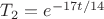 $T_2 = e^{- {17t}/ 14}$