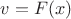 $v = F(x)$