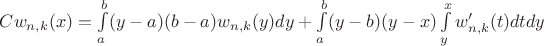 $C w_{n,k} (x) = \int\limits_a^b (y-a)(b-a) w_{n,k}(y) dy + \int\limits_a^b (y-b)(y-x) \int\limits_y^x w_{n,k}'(t) dt dy$ $C w_{n,k} (x) = \int\limits_a^b (y-a)(b-a) w_{n,k}(y) dy + \int\limits_a^b (y-b)(y-x) \int\limits_y^x w_{n,k}'(t) dt dy$