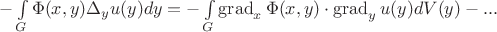 $-\int\limits_G \Phi(x, y) \Delta_y u(y) dy=-\int\limits_G \operatorname{grad}_x \Phi(x, y) \cdot\operatorname{grad}_y u(y) dV(y)-...$