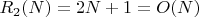 $R_2(N)=2N+1=O(N)$