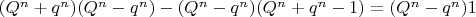 $(Q^n+q^n)(Q^n-q^n)-(Q^n-q^n)(Q^n+q^n-1)= (Q^n-q^n) 1$