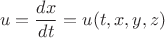 $$ u = \frac {dx} {dt} = u(t, x, y, z) $$
