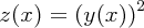 \large$ z(x) = \left(y(x)\right)^{2} $