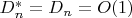$D^*_n=D_n=O(1)$