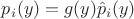 $p_i(y) = g(y)\hat{p}_i(y)$