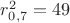 $r_{0,7}^2=49$