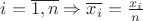 $i=\overline{1,n}\Rightarrow \overline{x_i}=\frac{x_i}{n} $