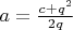 $a=\frac{c+q^2}{2q}$