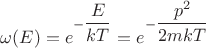 $\omega(E) = e^{-\dfrac{E}{kT}} = e^{-\dfrac{p^2}{2mkT}}$