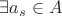 $\exists a_s \in A$