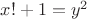 $x!+1=y^2$