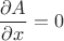 $\dfrac{\partial A}{\partial x} = 0$