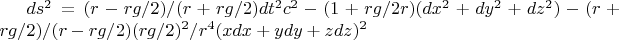 $ds^2=(r-rg/2)/(r+rg/2)dt^2c^2-(1+rg/2r)(dx^2+dy^2+dz^2)-(r+rg/2)/(r-rg/2)(rg/2)^2/r^4(xdx+ydy+zdz)^2$