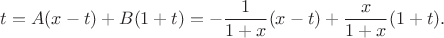 $$
t=A(x-t)+B(1+t)=-\frac{1}{1+x}(x-t)+\frac{x}{1+x}(1+t).
$$